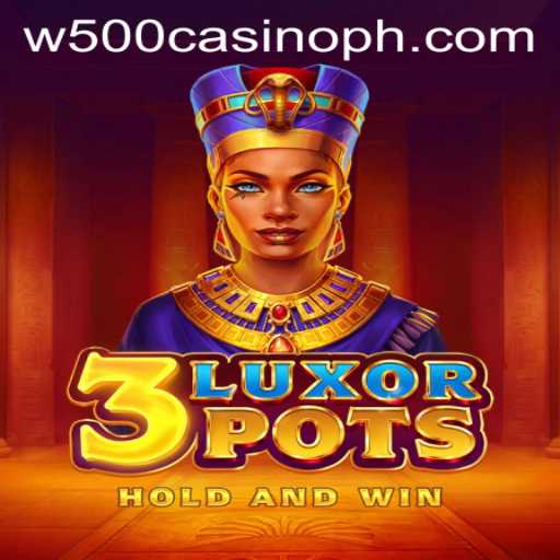 Discover the Thrilling World of 3LuxorPots at W500 Casino