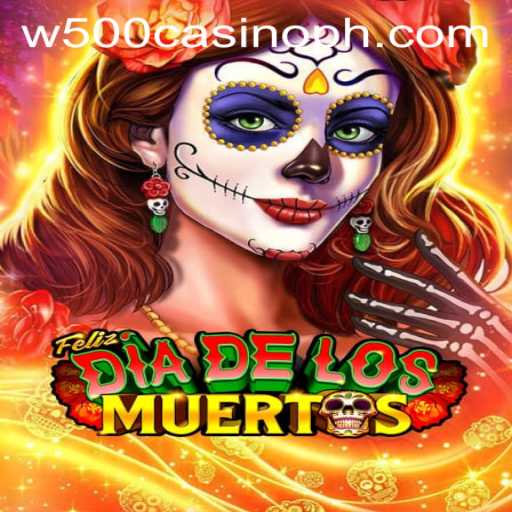 Unveiling the Thrills of 'FelizDiadelos' at W500 Casino: Experience the Excitement