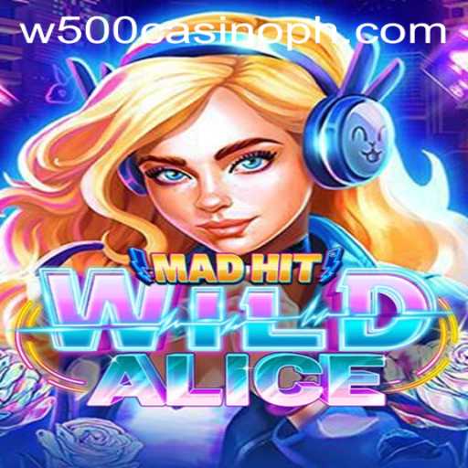 MadHitWildAlice: Discover the Thrilling World of W500 Casino's Latest Game