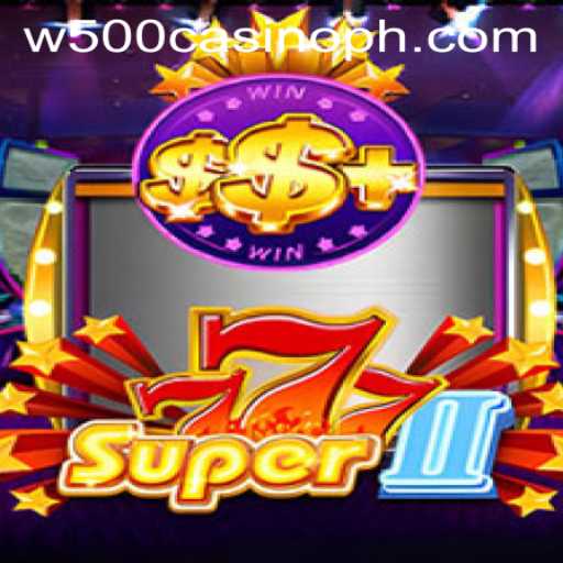 Exploring the Exciting World of Super777II at W500 Casino
